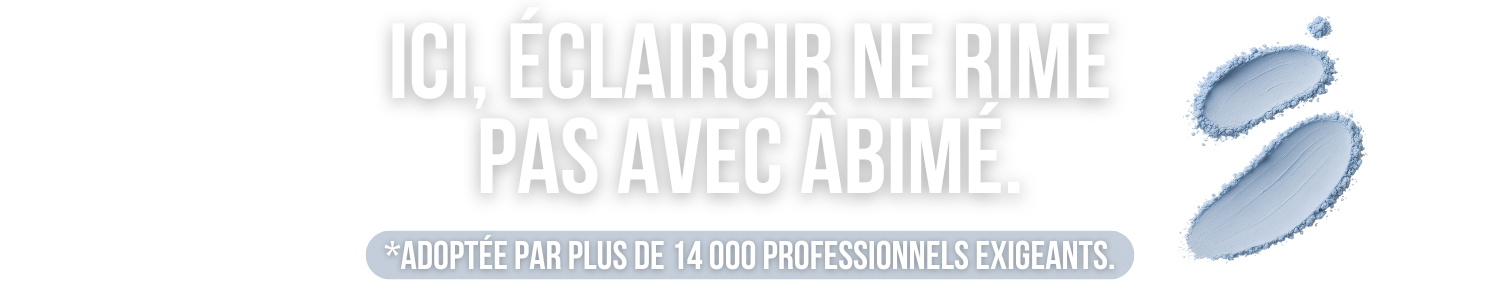 Le texte français dit : « Ici, éclaircir ne rime pas avec abîmé ». à côté d'un symbole de coup de pinceau bleu. Dahlia Color Professionnel