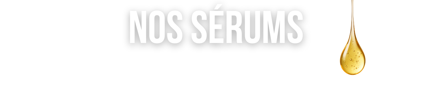 Texte "NOS SÉRUMS" à côté d'une goutte de sérum dorée sur fond circulaire blanc. Dahlia Color Professionnel